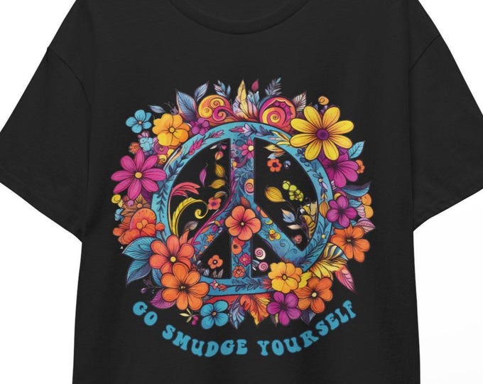 Floral Peace Sign T-Shirt | Funny Hippie Graphic Tee | Go Smudge Yourself Top | S-5XL