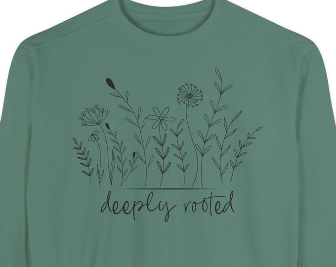 Deeply Rooted Floral Wildflower Sweatshirt | Comfort Colors Spiritual Inspirational Crewneck