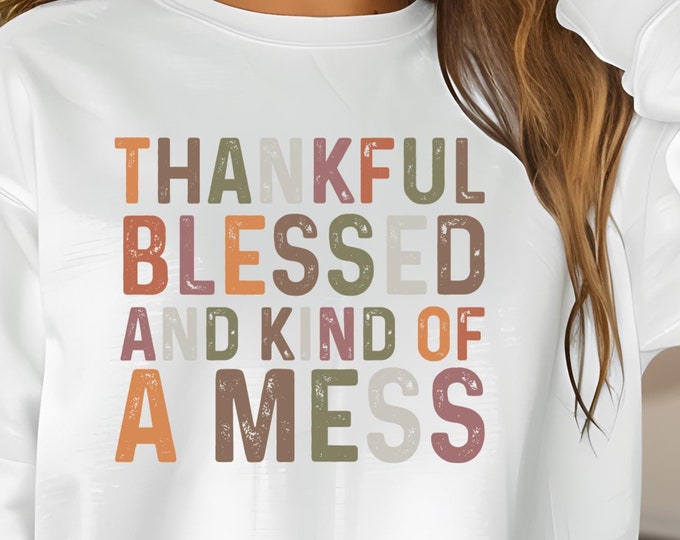 Thankful Blessed Kind of a Mess | Unisex Heavy Blend Crewneck Sweatshirt | Cozy Fall Apparel | Comfortable Durable Perfect Gift for All