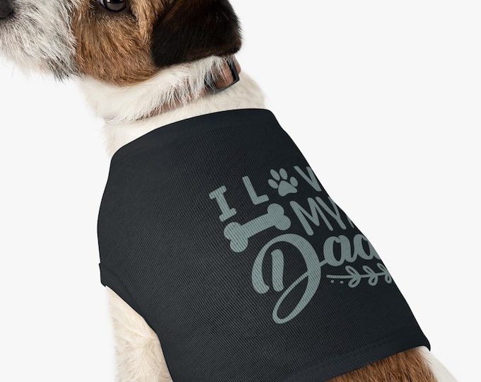 I Love My Dad Dog Tank Top: Cotton Pet Apparel
