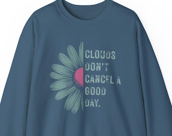 Felpa con la scritta "Le nuvole non rovinano una bella giornata" / Felpa girocollo con citazione positiva / Regalo accogliente per lei
