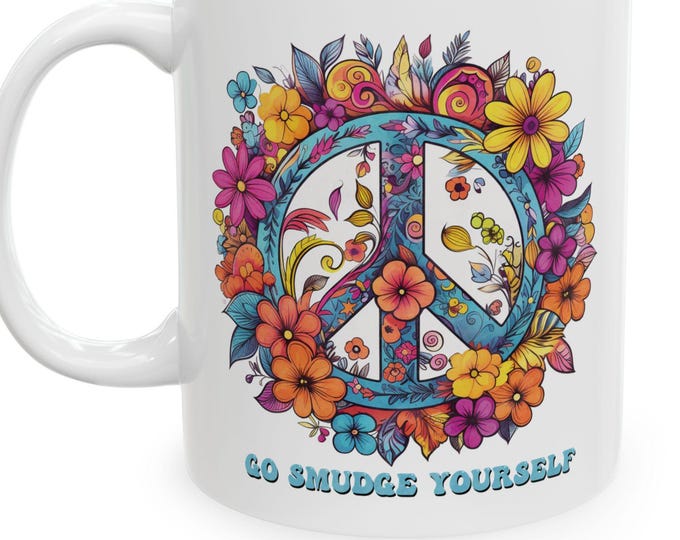 Go Smudge Yourself Coffee Mug: Hippie Flower Peace Sign (11oz or 15oz)