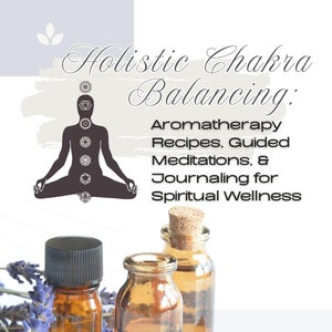 May include: A guide to holistic chakra balancing with aromatherapy recipes, guided meditations, and journaling for spiritual wellness. The book cover features a stylized image of a person in a yoga pose with seven chakras, and three brown glass bottles with cork tops.