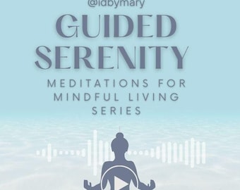 May include: A blue and white graphic with the text "@idbymary GUIDED SERENITY MEDITATIONS FOR MINDFUL LIVING SERIES" and an illustration of a person meditating with a play button in front of them.