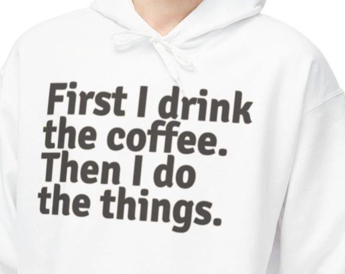 Funny Coffee Quote Hoodie: Unisex Fleece Pullover