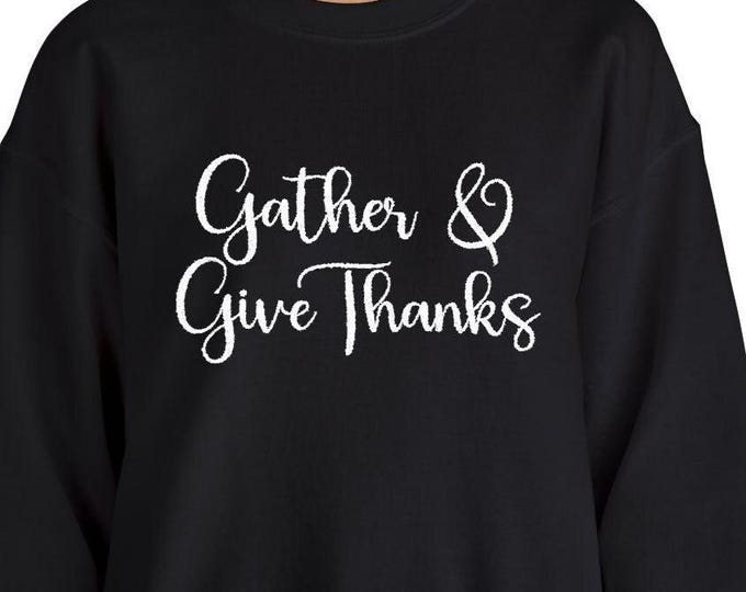 Embroidered Thanksgiving Sweatshirt: Gather & Give Thanks Fall Crewneck Unisex Pullover
