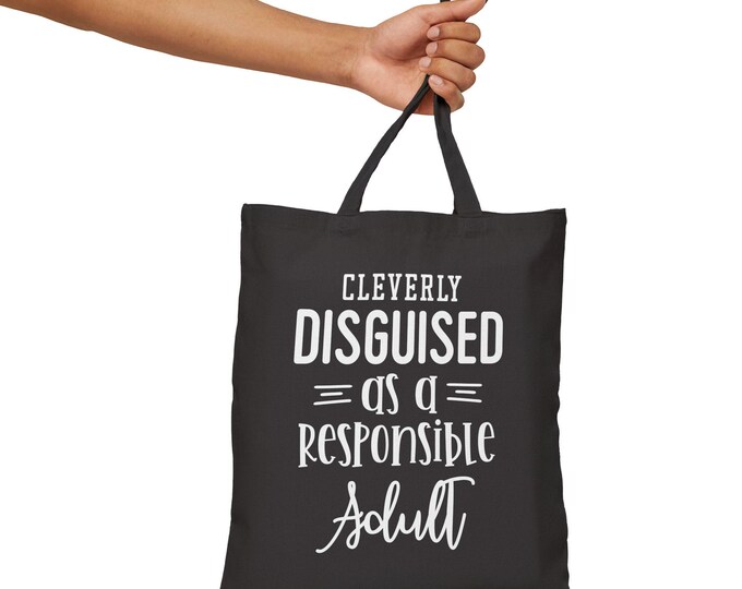 Cleverly Disguised as a Responsible Adult Tote Bag | 100% Cotton Canvas Reusable Bag | Funny Everyday Shoulder Bag Gift for Her or Him