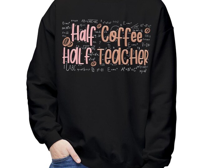 Half Coffee Half Teacher Sweatshirt | Unisex Softstyle Midweight Fleece Crewneck | Cozy Cotton Blend | Funny Teacher Gift for Coffee Lovers