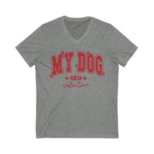 "My dog is my valentine" V-neck short sleeved tshirt