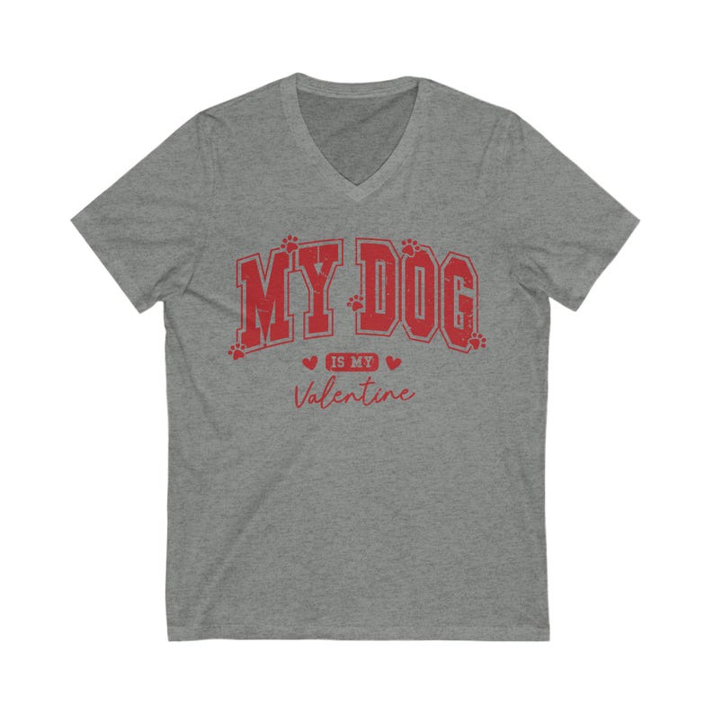 "My dog is my valentine" V-neck short sleeved tshirt