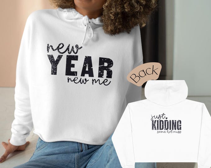 Funny New Year Crop Hoodie | "New Year New Me, Just Kidding Same Hot Mess" | Double-Sided Stylish Women's Hoodie I Gift for Her