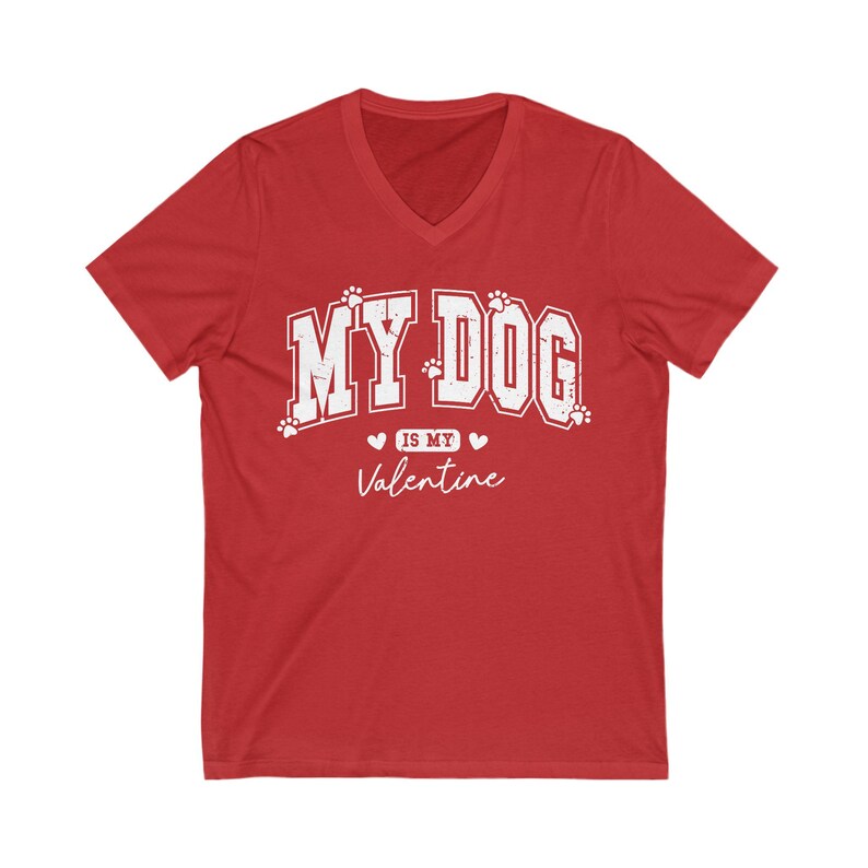 "My dog is my valentine" V-neck short sleeved tshirt