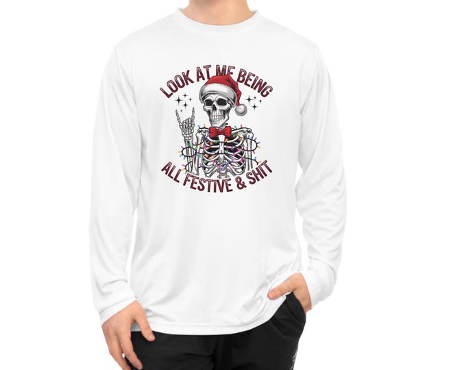 Funny Holiday Long Sleeve Shirt | "Look at Me Looking All Festive and Shit" Unisex Performance Tee with UV Protection I Gift for Him or Her