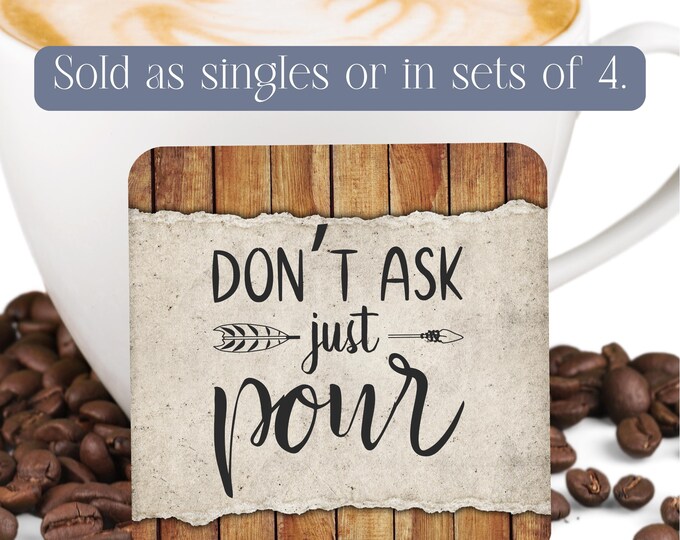 Funny Coffee & Bar Coasters | "Don't Ask, Just Pour!" | Set of 4 or 1 | Square Drink Coasters for Coffee Bar or Home Bar I Gift for Him