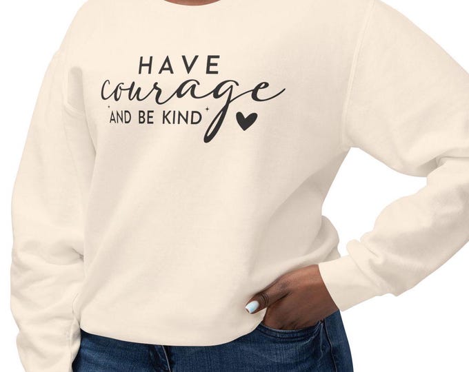 Boho Kindness Sweatshirt, Lightweight Crewneck, Have Courage Be Kind, Eco-Friendly Apparel, Inspirational Gift, Inspirational Positive Top