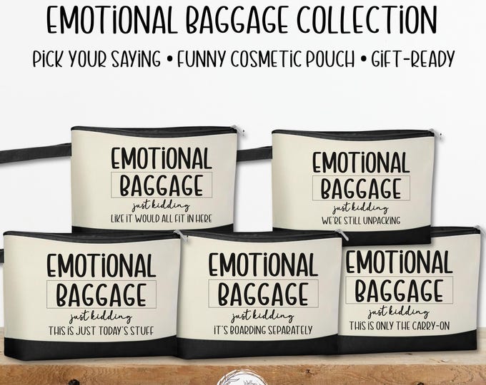 Funny Makeup Pouch: Emotional Baggage Cosmetic Bag | Pick Your Quote | Gift for Friend