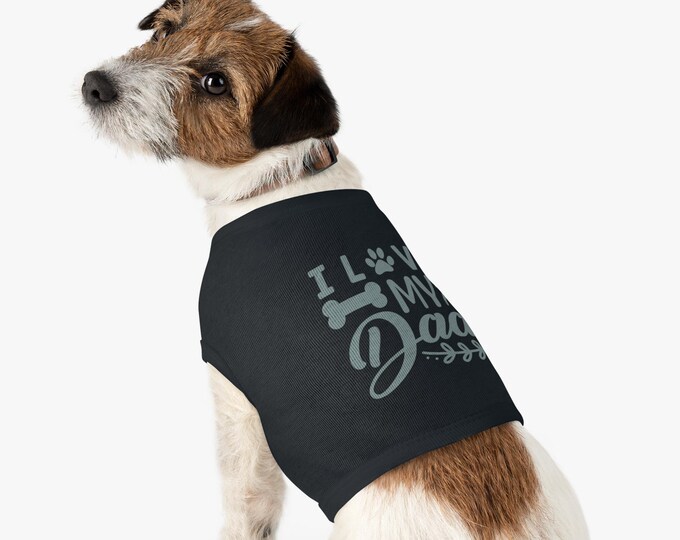 I Love My Dad Dog Tank Top | Custom Shirt for Dogs | Cute Cotton Dog Apparel | Gift for Dog Dads I Gift for Him