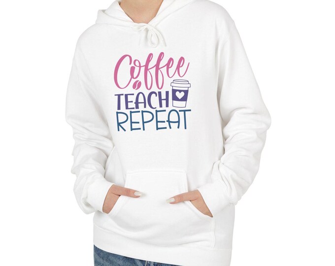 Teacher Hoodie Coffee Teach Repeat | Unisex Fleece Hoodie | Cozy Midweight Teacher Appreciation Gift I Sizes S thru 5XL I Multiple Colors