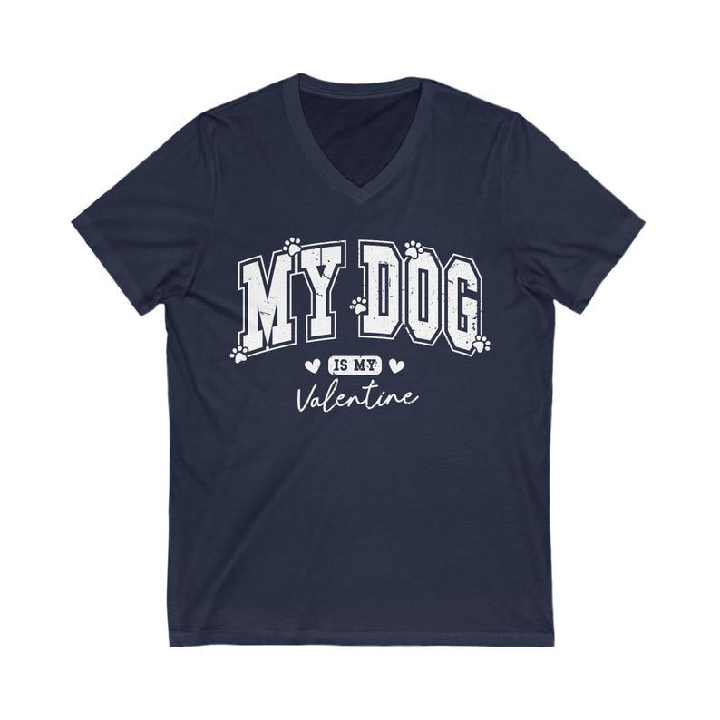 "My dog is my valentine" V-neck short sleeved tshirt