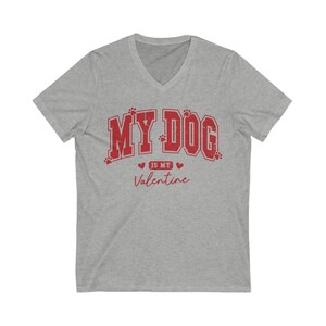 "My dog is my valentine" V-neck short sleeved tshirt