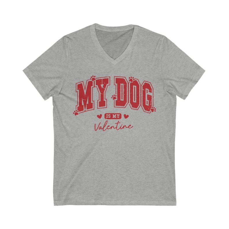 "My dog is my valentine" V-neck short sleeved tshirt