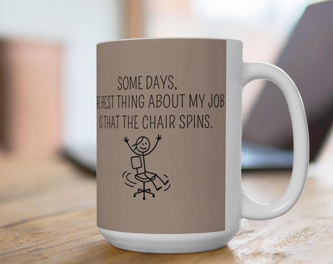 Funny Office Mug | Chair Spins, Work Humor Gift