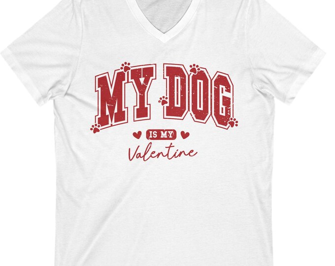 My Dog is My Valentine V-Neck T-Shirt | Unisex Jersey Tee for Dog Lovers | 10 Colors, S-2XL | Comfortable Bella+Canvas Design I Unisex Gift