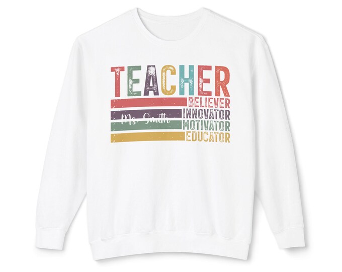 Personalized Inspirational Teacher Crewneck Sweatshirt | Comfort Colors | Believer, Innovator, Motivator, Educator