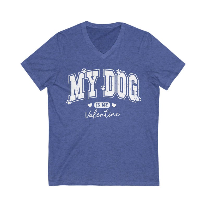 "My dog is my valentine" V-neck short sleeved tshirt