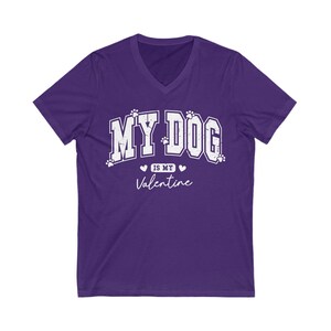 "My dog is my valentine" V-neck short sleeved tshirt