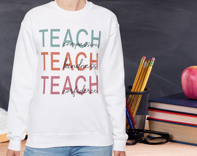 Teach Compassion Kindness Confidence Crewneck Sweatshirt | Unisex Inspirational Teacher Sweater | Soft Neutral Colors