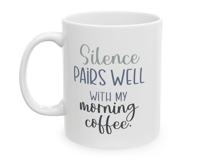 Silence Pairs Well Morning Coffee Mug, Minimalist Farmhouse Introvert Cup
