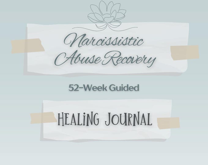 Empower Your Journey: Printable 52-Week Narcissistic Abuse Recovery Journal Healing Guide | Self-Reflection & Emotional Recovery Workbook