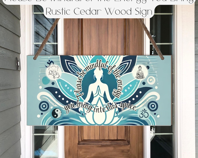 Please Be Mindful of the Energy You Bring | Rustic Cedar Wood Sign | Indoor & Outdoor Decor for Home, Office, or Spa
