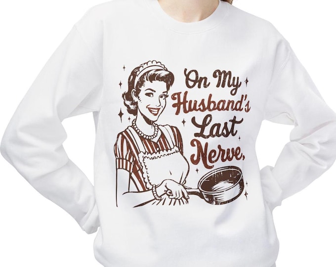 On My Husbands Last Nerve Unisex Midweight Softstyle Fleece Sweatshirt | Funny Retro Gift for Wives | Cozy & Eco-Friendly I Mothers Day Gift