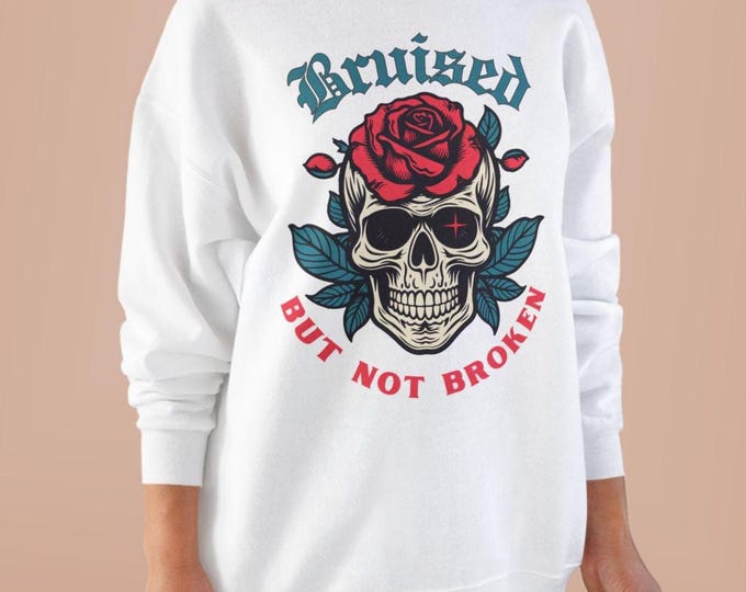 Bruised Not Broken Skull Sweatshirt | Unisex Mental Health Crewneck | Trauma Recovery Shirt | Gothic Rose Skull Shirt | Inspirational Gift