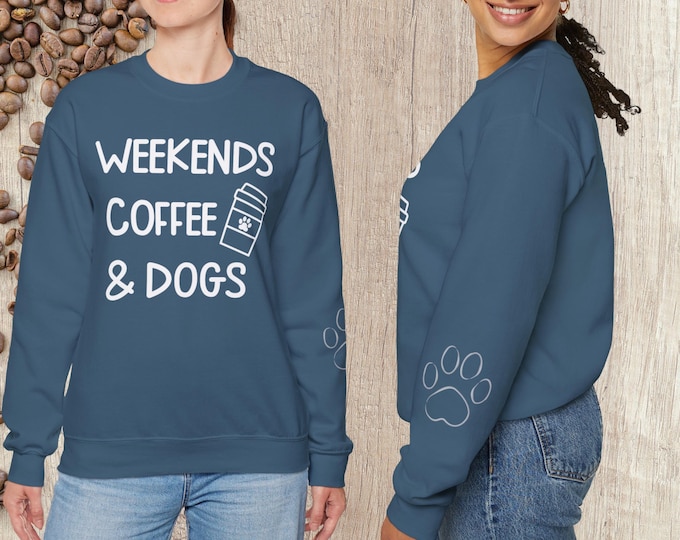 Weekends Coffee & Dogs Unisex Crewneck Sweatshirt with Paw Print on Sleeve | Cozy Winter Cotton Blend | Perfect for Dog Lover I Gift for Her