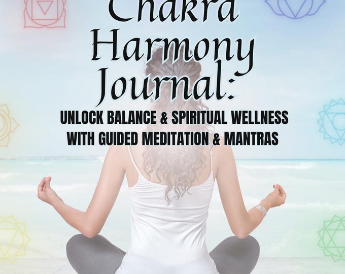 Chakra Harmony Journal I Balance & Spiritual Wellness I  Guided Meditation, Crystal Healing, and Affirmation Workbook I Personal Rights