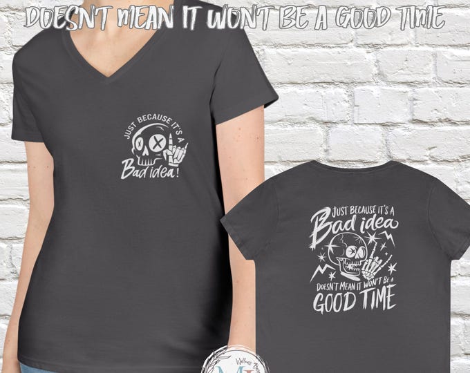 Bad Idea Good Time V-Neck T-Shirt, Front & Back Skull Graphic Tee, Funny Rebel Shirt for Women, Party Vibes Shirt, Edgy Graphic Tee