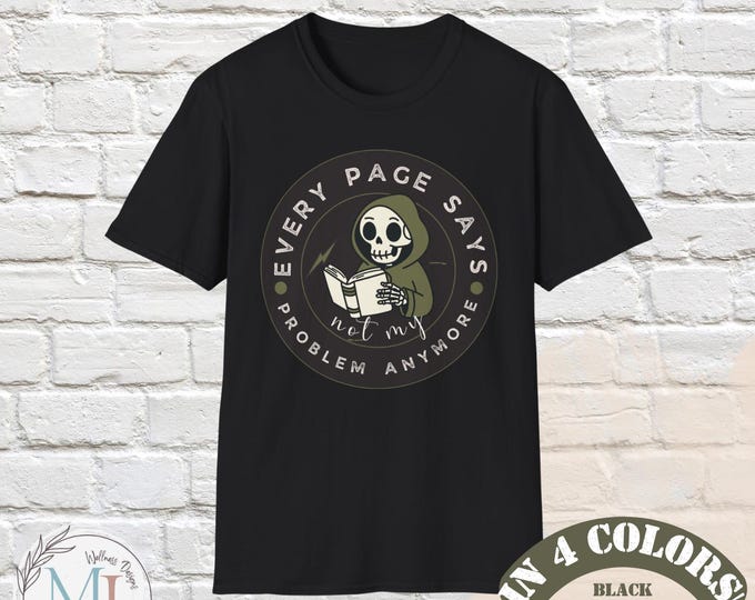 Book Lover Skeleton Shirt | Every Page Says Not My Problem Army Green Hoodie Tee | Funny Reading Graphic Tee | Unisex Softstyle Goth Shirt