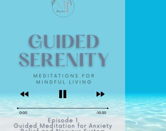 May include: A blue and white graphic with the text "GUIDED SERENITY" and "MEDITATIONS FOR MINDFUL LIVING". A blue and white audio player with the text "0:00" and "-10:30" is below the text. The text "Episode 1 Guided Meditation for Anxiety Relief and Nervous System Balance" is below the audio player.