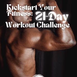 May include: A shirtless man with muscular arms poses with his fist clenched. The text "Kickstart Your Fitness: 21-Day Workout Challenge" is superimposed on the image. The image is in black and white.