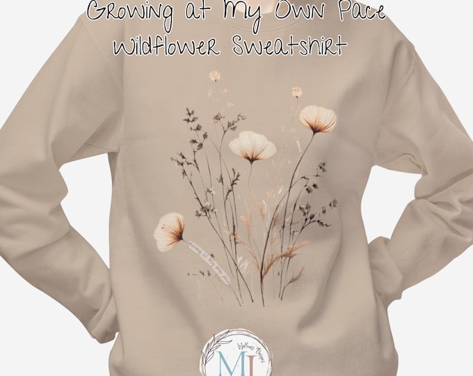Wildflower Bouquet Sweatshirt: Growing at My Own Pace Cottagecore Botanical Crewneck