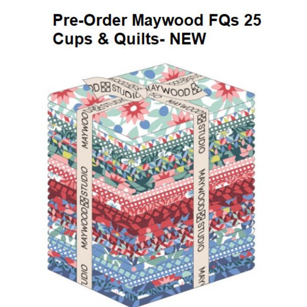 Pre-Order Cups & Quilts - Maywood Studio - NEWest Designer Fabric- 25 Fat Quarter Bundle 18"x22"- Exp Delivery Oct 2024 - Quilt Sew