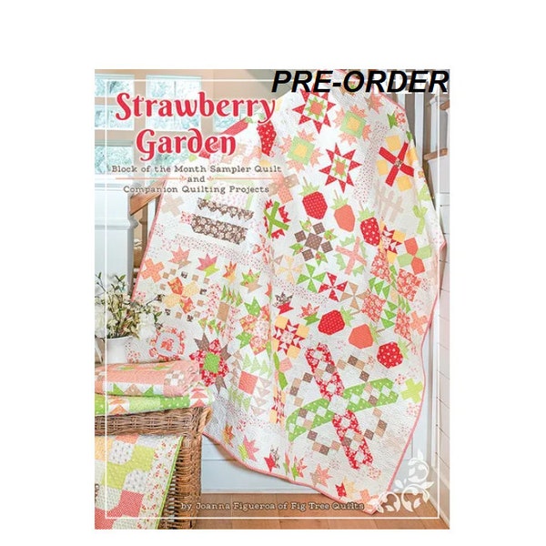 Pre-order Strawberry Garden Quilt Book  Fig Tree Quilts-Exp Delivery May 2024 - NEWEST Title- Joanna Figueroa - It's Sew Emma Lori Holt Book