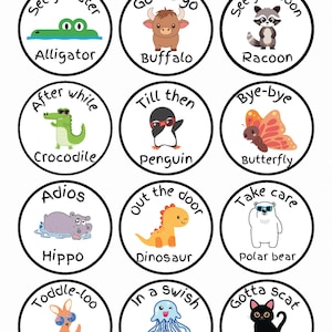 May include: Twelve illustrated round stickers with different animals and phrases. The phrases include "See ya later", "Gotta go", "See you soon", "After while", "Till then", "Bye-bye", "Adios", "Out the door", "Take care", "Toddle-loo", "In a swish", and "Gotta scat".