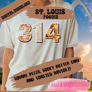 May include: A white t-shirt with a brown and white graphic of the number 314. The graphic is made up of images of food, including pizza, gooey butter cake, and toasted ravioli. The text "St. Louis Foodie" is above the number and the text "Square Pizza, Gooey Butter Cake and Toasted Ravioli!" is below the number. The text "SASS N SPARKLE STUDIO" is at the bottom of the image.