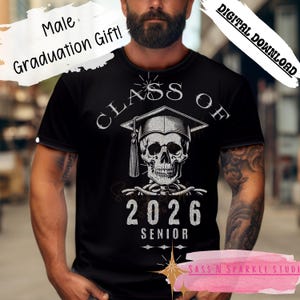May include: Black t-shirt with a skull wearing a graduation cap graphic. The shirt reads "CLASS OF 2026 SENIOR". The words "Male Graduation Gift!" and "DIGITAL DOWNLOAD" are also visible.
