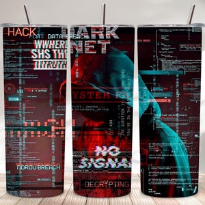May include: A stainless steel tumbler with a straw, featuring a digital design with the words "HACK," "DARK NET," and "NO SIGNAL." The design includes a hooded figure and computer code in red and teal.