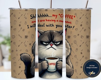 Shhh... My Coffee and I Are Having a Moment, Grumpy Cat Coffee Tumbler Wrap PNG, Funny 20oz Skinny Sublimation Design, Sarcastic Cat Quote